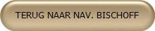 TERUG NAAR NAV. BISCHOFF