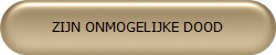 ZIJN ONMOGELIJKE DOOD