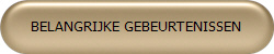 BELANGRIJKE GEBEURTENISSEN